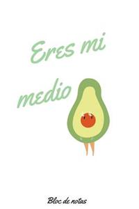 Eres Mi Medio