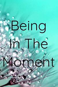 Being In The Moment