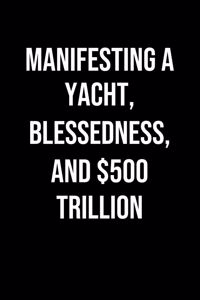 Manifesting A Yacht Blessedness And 500 Trillion