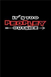 Its Too Peopley Outside