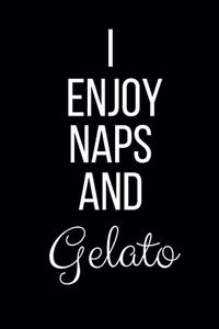 I Enjoy Naps And Gelato