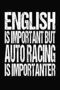 English Is Important But Autoracing Is Importanter