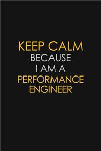 Keep Calm Because I Am A Performance Engineer