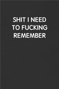 Shit I Need to Fucking Remember