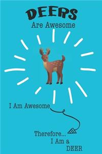 Deers Are Awesome I Am Awesome Therefore I Am a Deer
