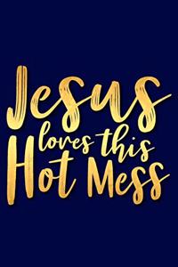 Jesus Loves This Hot Mess: A Matte Soft Cover Daily Prayer Journal Notebook to Write In, 120 Blank Lined Pages for Thoughts, Prayers, Thanks and Devotions