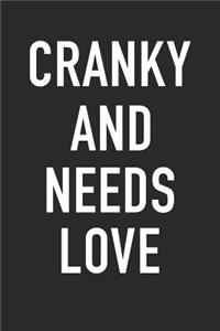 Cranky and Needs Love