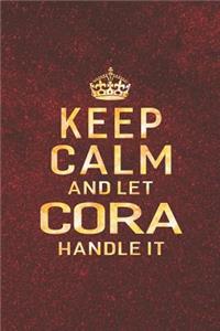 Keep Calm and Let Cora Handle It