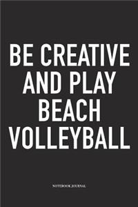 Be Creative and Play Beach Volleyball