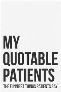 My Quotable Patients the Funniest Things Patients Say