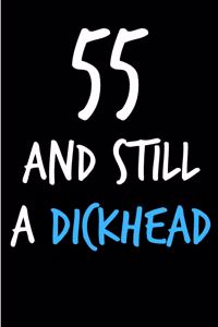 55 and Still a Dickhead