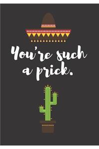 You're Such a Prick