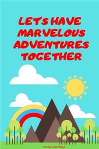 Let's Have Marvelous Adventures Together