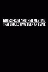 Notes From Another Meeting That Should Have Been An Email