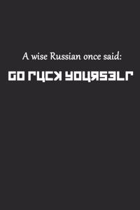 A Wise Russian Once Said Go Fuck Yourself