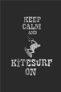 Keep Calm And Kitesurf On