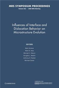 Influences of Interface and Dislocation Behavior on Microstructure Evolution: Volume 652