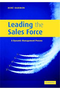 Leading The Sales Force - A Dynamic Management Process