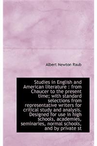 Studies in English and American Literature: From Chaucer to the Present Time; With Standard Selecti: From Chaucer to the Present Time; With Standard Selecti