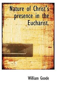 Nature of Christ's Presence in the Eucharist.