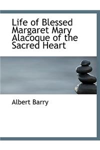 Life of Blessed Margaret Mary Alacoque of the Sacred Heart