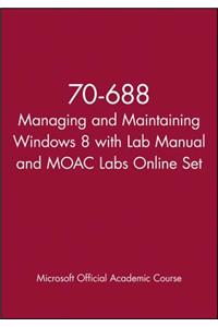 70-688 Managing and Maintaining Windows 8 with Lab Manual and MOAC Labs Online Set