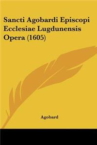 Sancti Agobardi Episcopi Ecclesiae Lugdunensis Opera (1605)