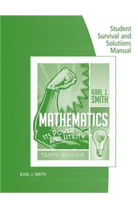 Student Survival and Solutions Manual for Smith's Mathematics: Its Power and Utility