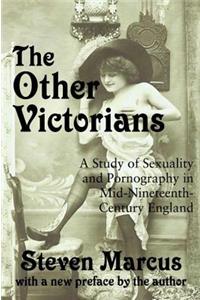 Other Victorians: A Study of Sexuality and Pornography in Mid-nineteenth-century England