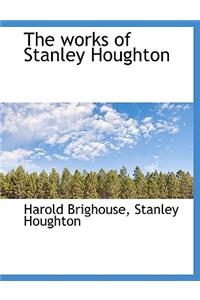 The Works of Stanley Houghton