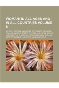 Woman; In All Ages and in All Countries Volume 6