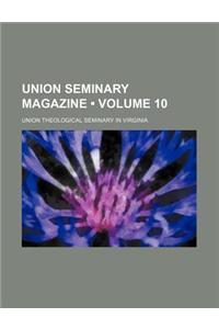 Union Seminary Magazine (Volume 10)