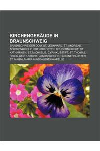 Kirchengebaude in Braunschweig: Braunschweiger Dom, St. Leonhard, St. Andreas, Aegidienkirche, Kreuzkloster, Brudernkirche, St. Katharinen