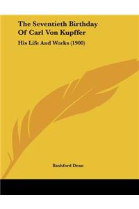 The Seventieth Birthday Of Carl Von Kupffer