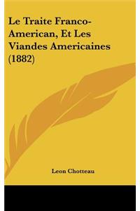Le Traite Franco-American, Et Les Viandes Americaines (1882)