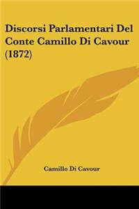 Discorsi Parlamentari del Conte Camillo Di Cavour (1872)