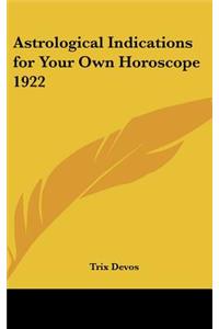 Astrological Indications for Your Own Horoscope 1922