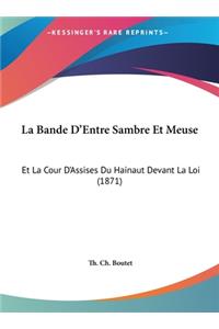 La Bande D'Entre Sambre Et Meuse