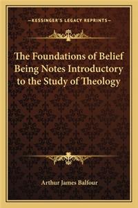 Foundations of Belief Being Notes Introductory to the Study of Theology