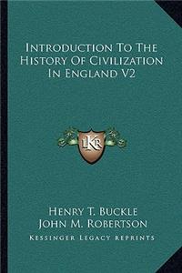 Introduction To The History Of Civilization In England V2