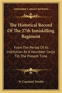The Historical Record of the 27th Inniskilling Regiment