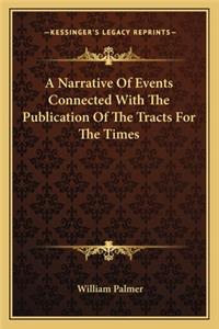 A Narrative Of Events Connected With The Publication Of The Tracts For The Times