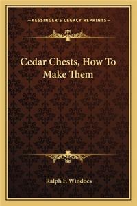 Cedar Chests, How To Make Them