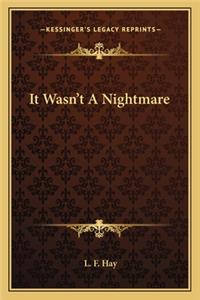 It Wasn't a Nightmare
