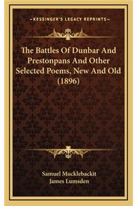 The Battles of Dunbar and Prestonpans and Other Selected Poems, New and Old (1896)