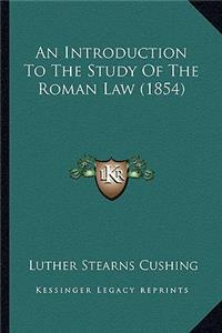 Introduction to the Study of the Roman Law (1854)