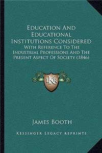 Education and Educational Institutions Considered