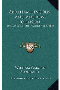 Abraham Lincoln and Andrew Johnson