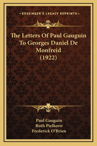 Letters Of Paul Gauguin To Georges Daniel De Monfreid (1922)