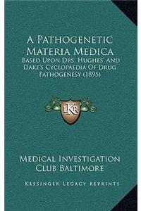 A Pathogenetic Materia Medica